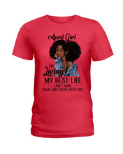 Load image into Gallery viewer, April Birthday Gift Ideas - April Girl I&#39;m Living My Best Life Ladies Tee
