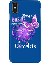 Load image into Gallery viewer, Being A   Bushie  Makes My Life Complete Personalized Name Gifts Phone case
