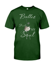 Load image into Gallery viewer, Ballet Feeds My Soul Custom Design Gifts For Ballet Lovers Guys Tee
