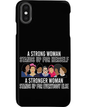 Load image into Gallery viewer, A Strong Woman Stands Up For Herself Stronger Woman Stands Up For Everybody Else Phone case
