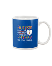Load image into Gallery viewer, Autism Comes With A Father Who Never Gives Up Mug
