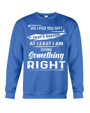 Load image into Gallery viewer, At Least I&#39;m Doing Something Right Unique Custom Design Sweatshirt
