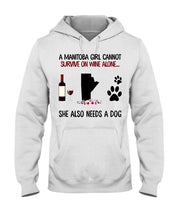 Load image into Gallery viewer, A Manitoba Girl Cannot Survive On Wine She Also Need A Dog Hoodie
