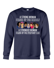 Load image into Gallery viewer, A Strong Woman Stands Up For Herself Stronger Woman Stands Up For Everybody Else Sweatshirt
