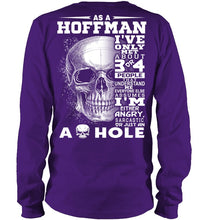 Load image into Gallery viewer, As A Hoffman I&#39;ve Only Met About Or Just An Ass-Hole Gifts Unisex Long Sleeve
