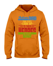 Load image into Gallery viewer, Autism Dad - Some People Look Up To Their Heroes I&#39;m Raising Mine Hoodie
