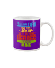 Load image into Gallery viewer, Autism Dad - Some People Look Up To Their Heroes I&#39;m Raising Mine Mug
