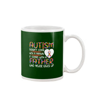 Load image into Gallery viewer, Autism Comes With A Father Who Never Gives Up Mug
